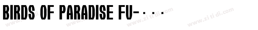 Birds of Paradise Fu字体转换